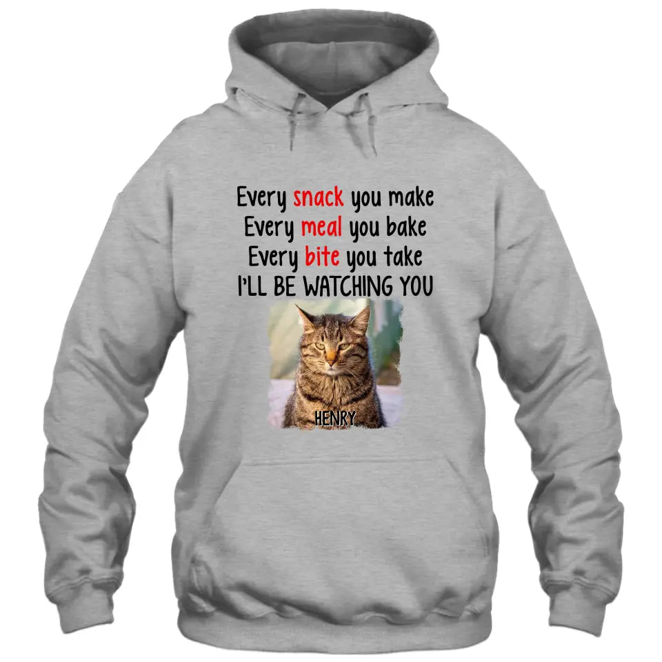 Every Snack You Make - Personalized Cat Photo T-Shirt and Hoodie - Custom Gift for Cat Lovers - Mother's Day, Father's Day, Christmas Gift