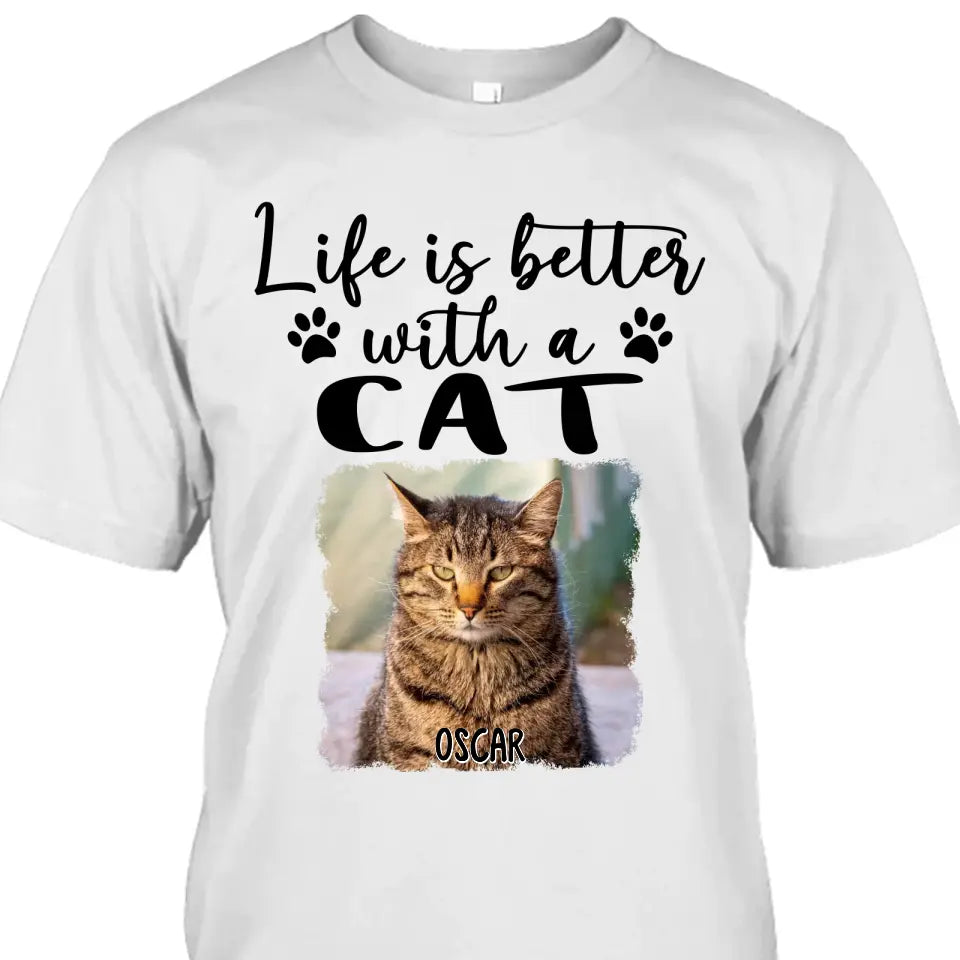 Life Is Better With A Cat - Personalized Photo T-Shirt and Hoodie - Gift for Cat Lovers - Gift for Mother's Day, Father's Day, Christmas