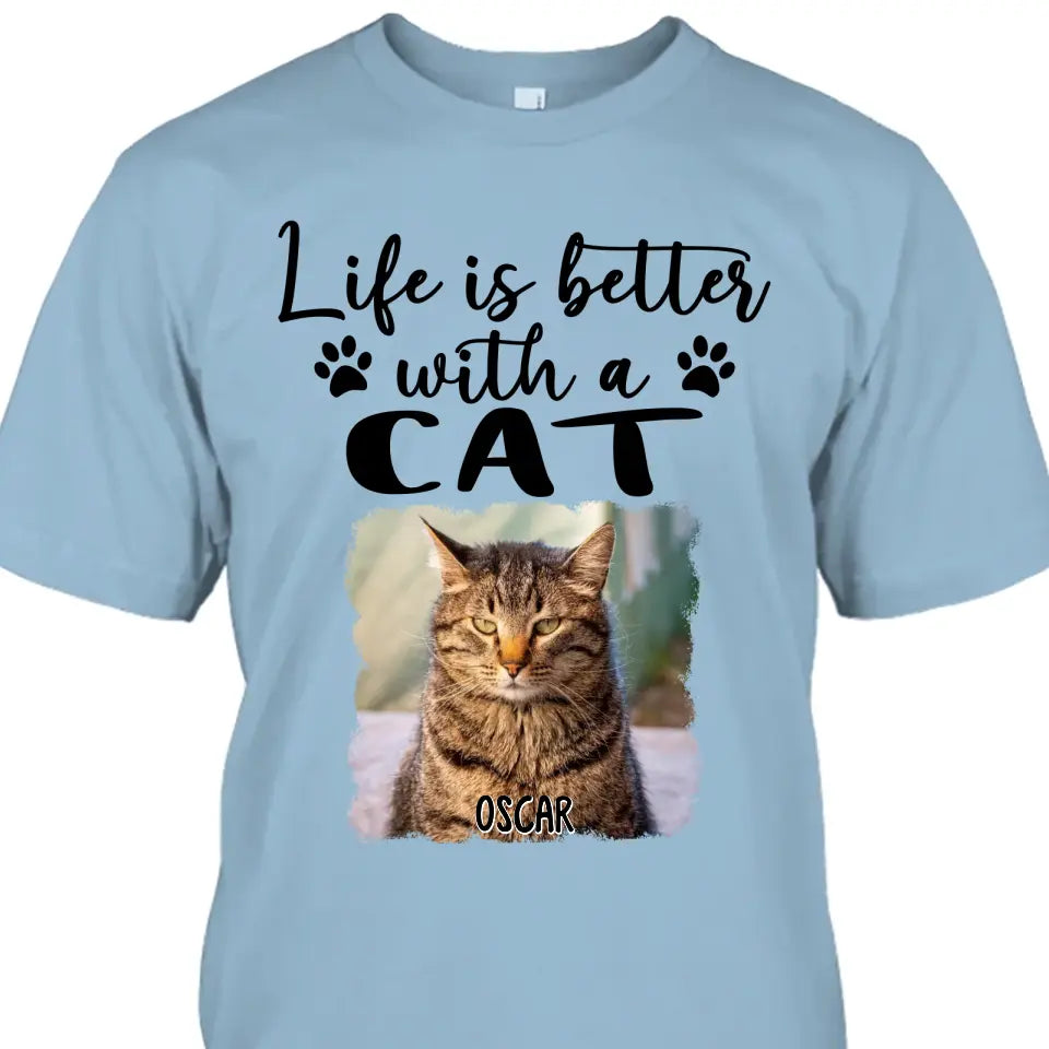 Life Is Better With A Cat - Personalized Photo T-Shirt and Hoodie - Gift for Cat Lovers - Gift for Mother's Day, Father's Day, Christmas