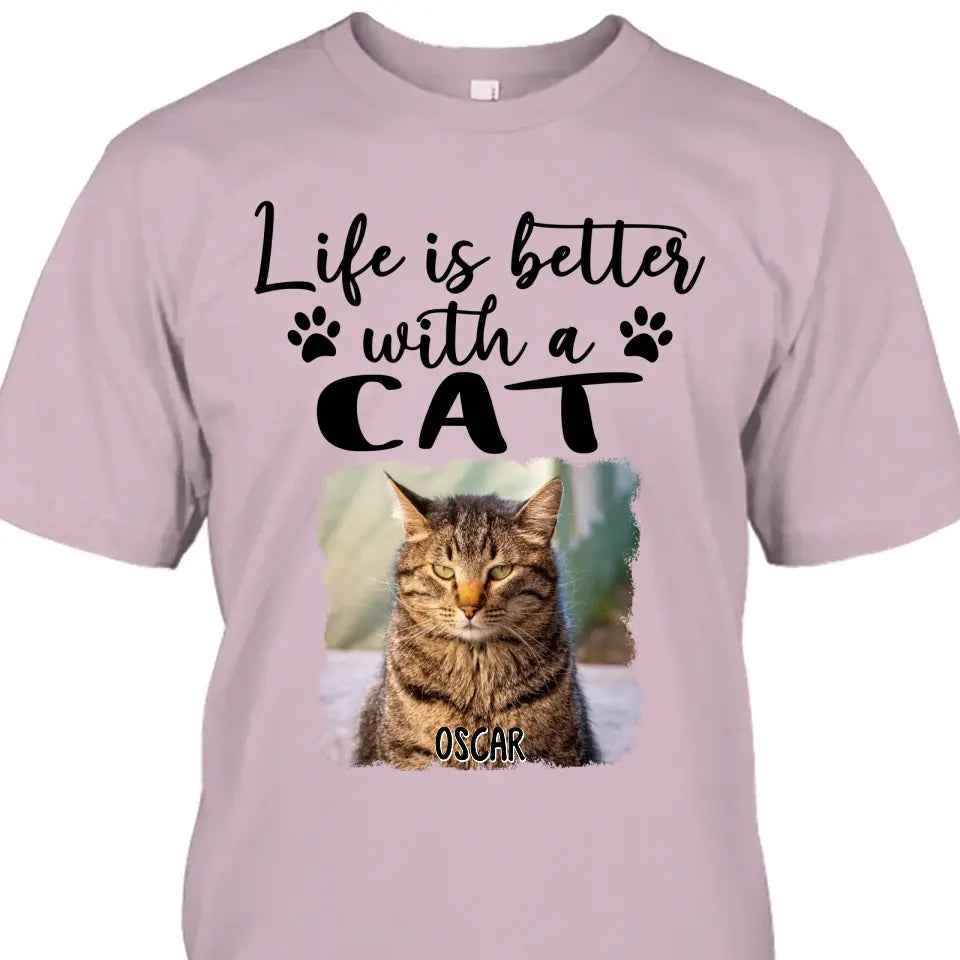 Life Is Better With A Cat - Personalized Photo T-Shirt and Hoodie - Gift for Cat Lovers - Gift for Mother's Day, Father's Day, Christmas