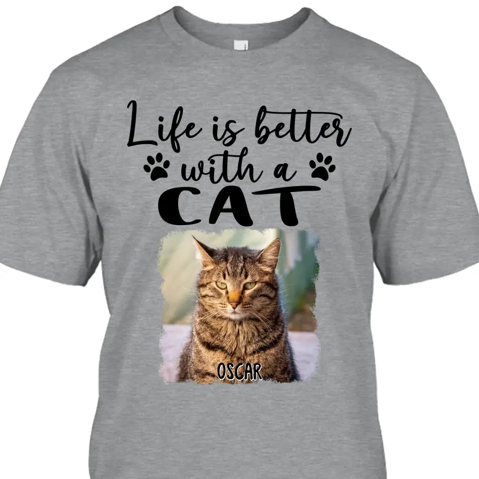 Life Is Better With A Cat - Personalized Photo T-Shirt and Hoodie - Gift for Cat Lovers - Gift for Mother's Day, Father's Day, Christmas