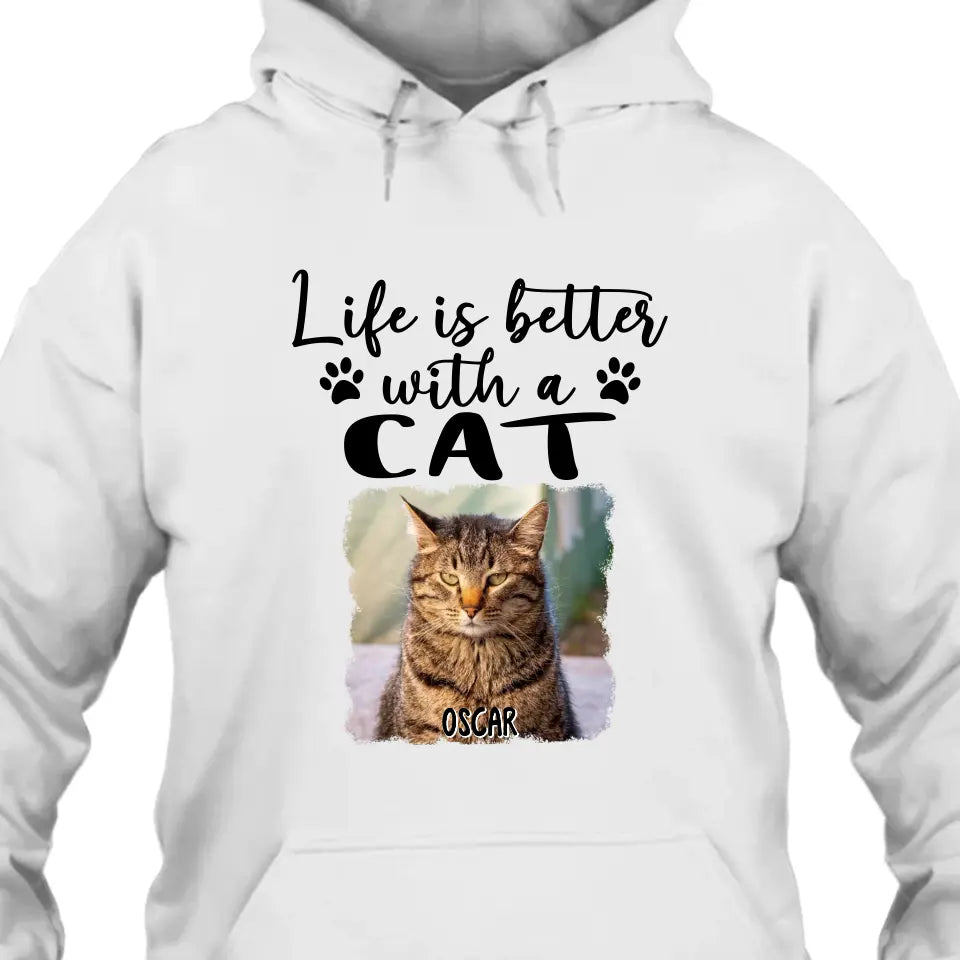 Life Is Better With A Cat - Personalized Photo T-Shirt and Hoodie - Gift for Cat Lovers - Gift for Mother's Day, Father's Day, Christmas