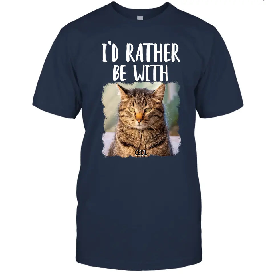 I'd Rather Be With - Personalized Cat T-Shirt and Hoodie - Funny Gift for Cat Lovers - Mother's Day, Father's Day, Christmas Gift