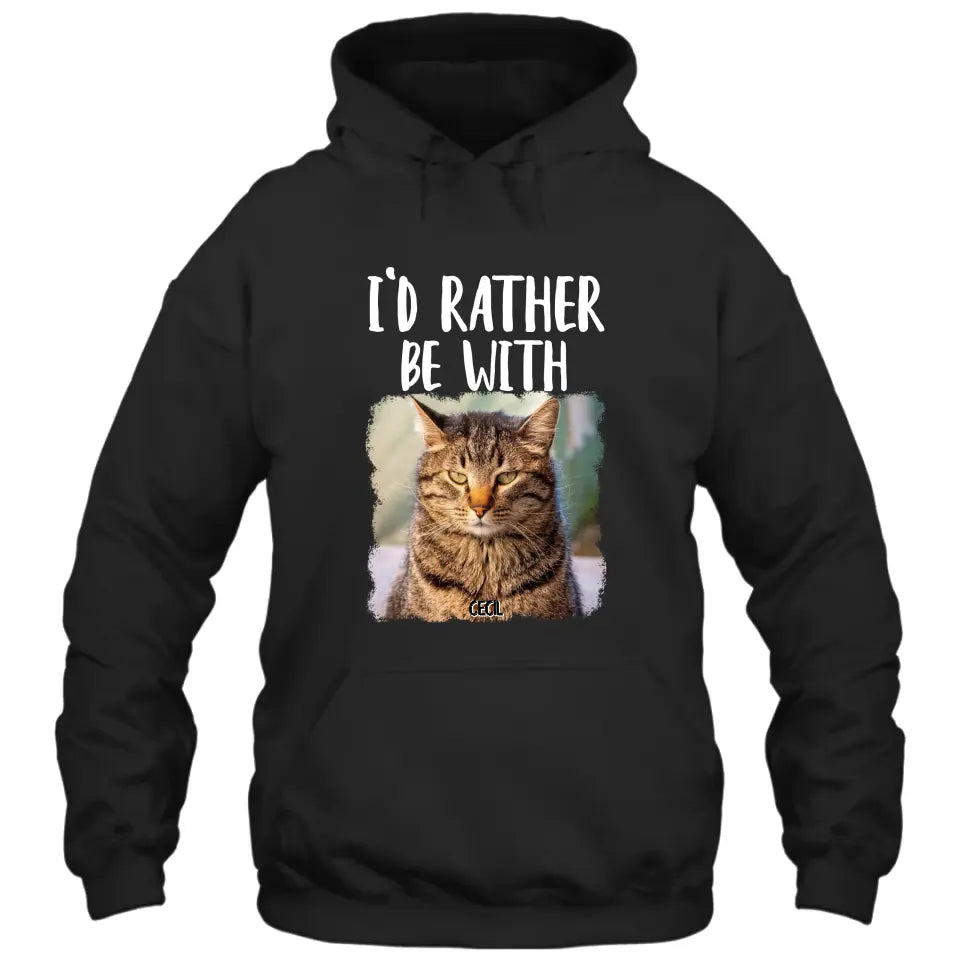 I'd Rather Be With - Personalized Cat T-Shirt and Hoodie - Funny Gift for Cat Lovers - Mother's Day, Father's Day, Christmas Gift