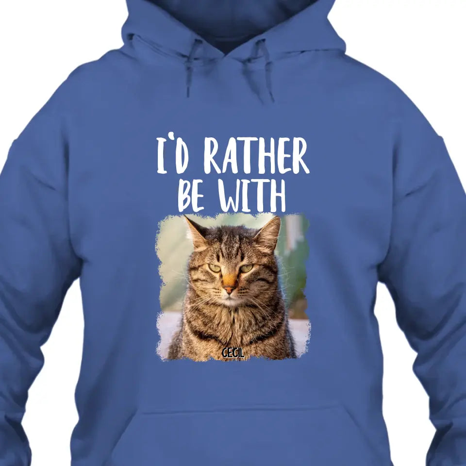 I'd Rather Be With - Personalized Cat T-Shirt and Hoodie - Funny Gift for Cat Lovers - Mother's Day, Father's Day, Christmas Gift