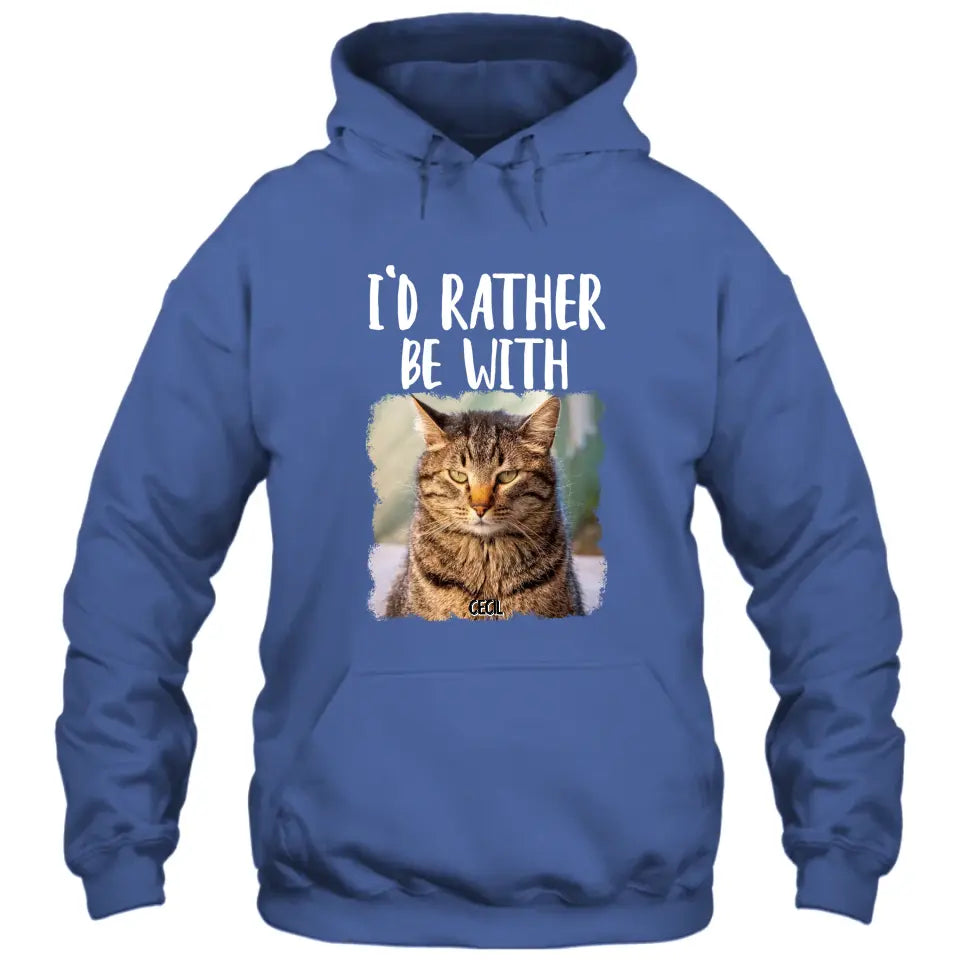 I'd Rather Be With - Personalized Cat T-Shirt and Hoodie - Funny Gift for Cat Lovers - Mother's Day, Father's Day, Christmas Gift