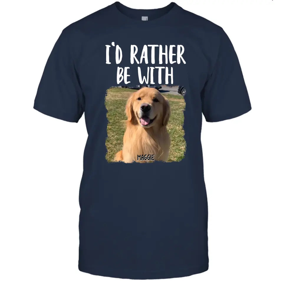 I'd Rather Be With - Personalized Dog T-Shirt and Hoodie - Funny Gift for Dog Lovers - Mother's Day, Father's Day, Christmas Gift