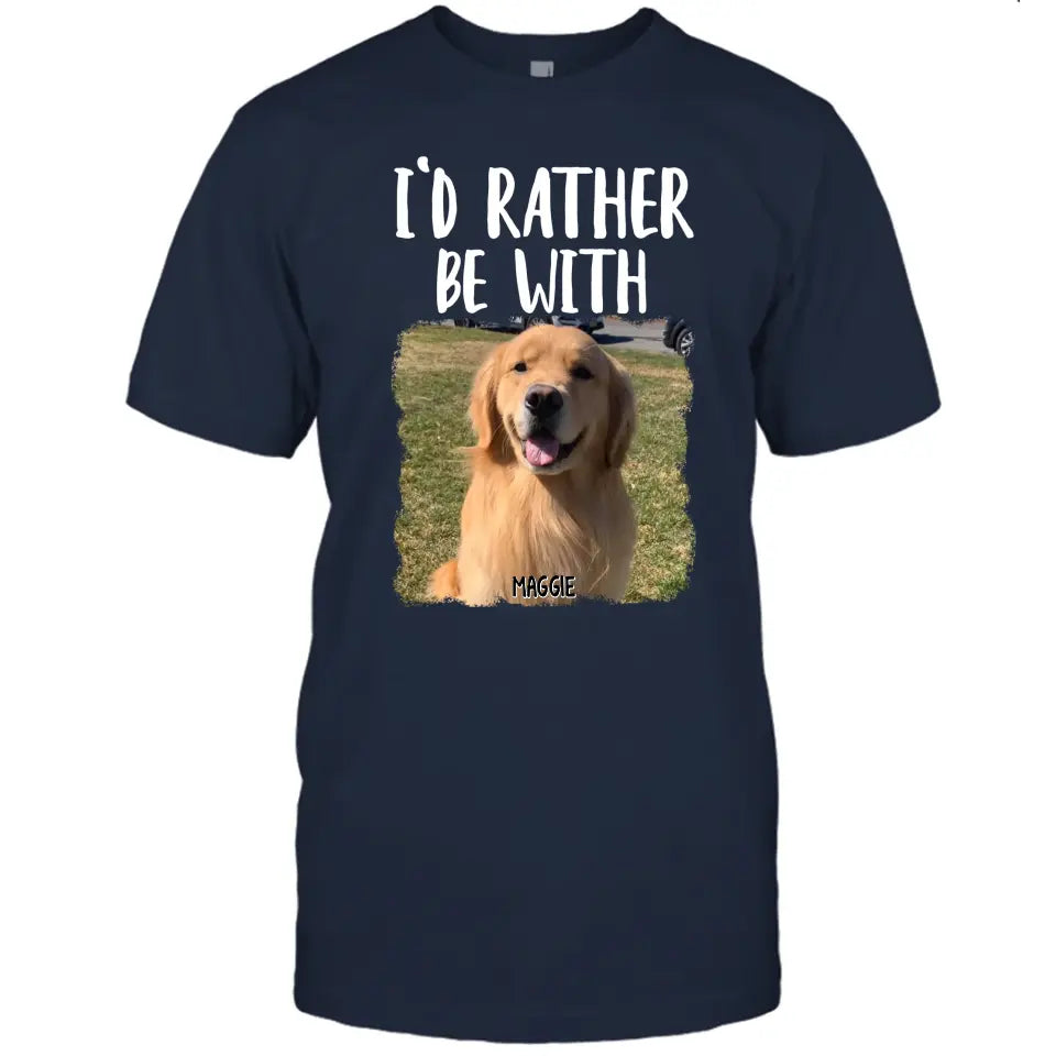 I'd Rather Be With - Personalized Dog T-Shirt and Hoodie - Funny Gift for Dog Lovers - Mother's Day, Father's Day, Christmas Gift