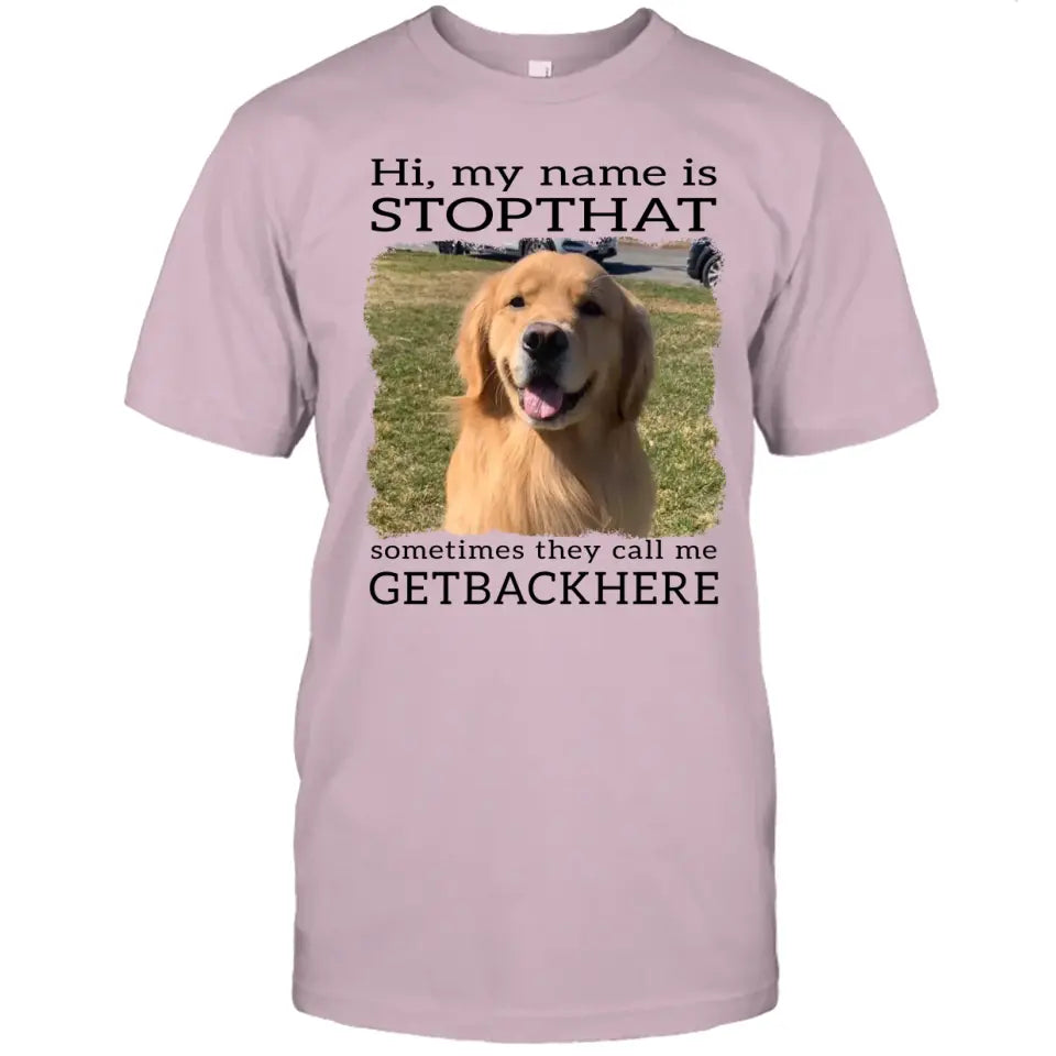 My Name Is Stopthat - Personalized Dog Photo T-Shirt and Hoodie - Funny Gift for Dog Lovers - Mother's Day, Father's Day, Christmas Gift