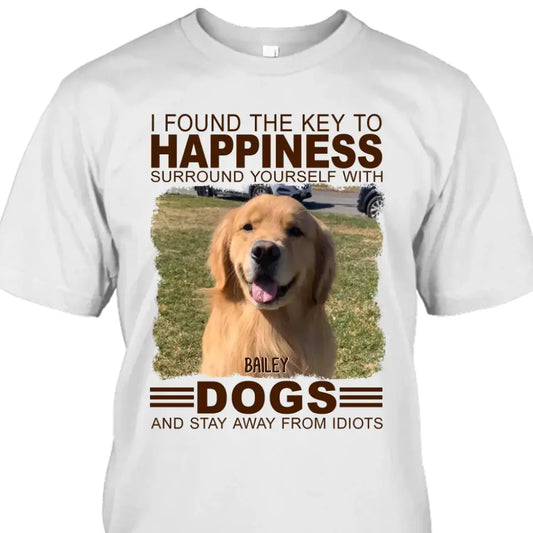 I Found The Key To Happiness- Personalized Dog Photo Shirt - Gift for Dog Lovers - Mother's Day, Father's Day, Christmas Gift