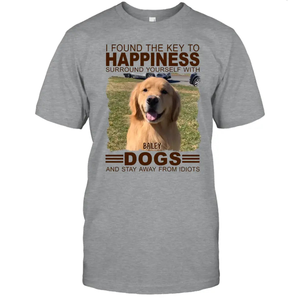 I Found The Key To Happiness- Personalized Dog Photo Shirt - Gift for Dog Lovers - Mother's Day, Father's Day, Christmas Gift