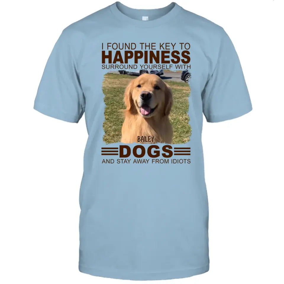 I Found The Key To Happiness- Personalized Dog Photo Shirt - Gift for Dog Lovers - Mother's Day, Father's Day, Christmas Gift