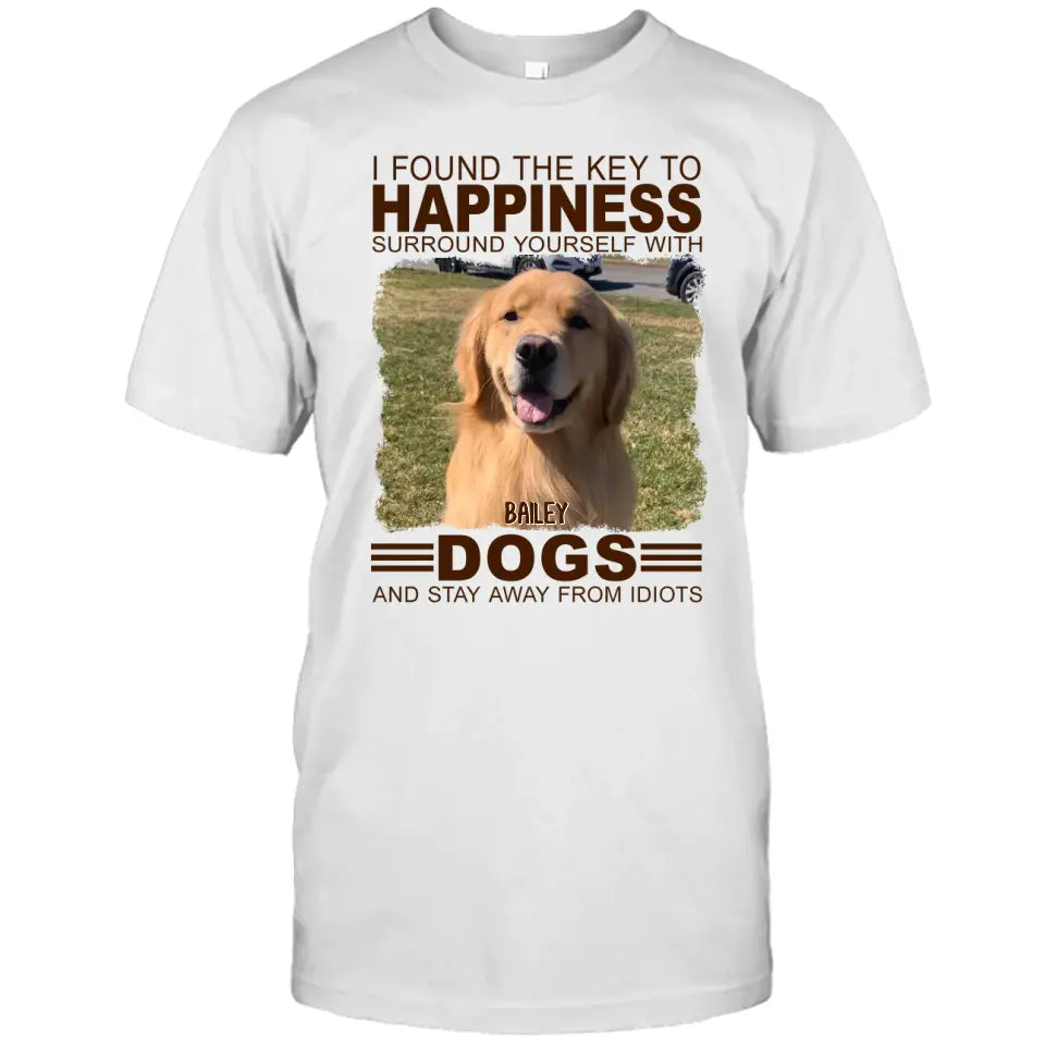 I Found The Key To Happiness- Personalized Dog Photo Shirt - Gift for Dog Lovers - Mother's Day, Father's Day, Christmas Gift