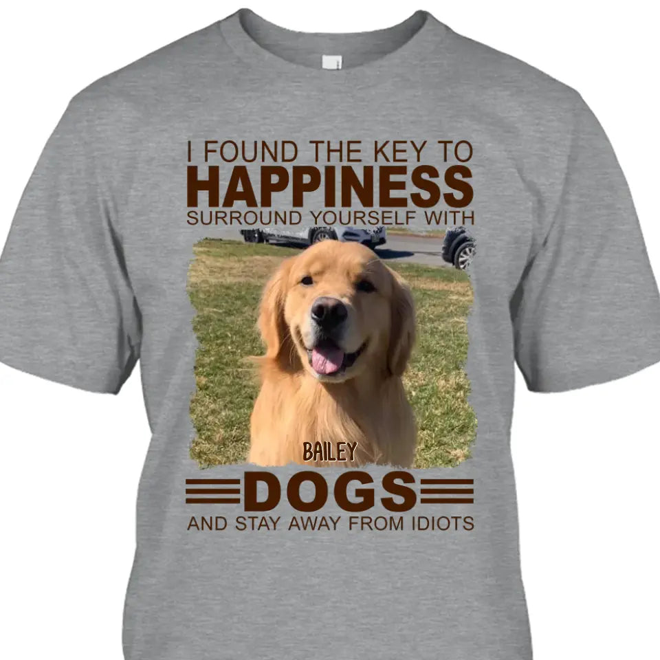 I Found The Key To Happiness- Personalized Dog Photo Shirt - Gift for Dog Lovers - Mother's Day, Father's Day, Christmas Gift