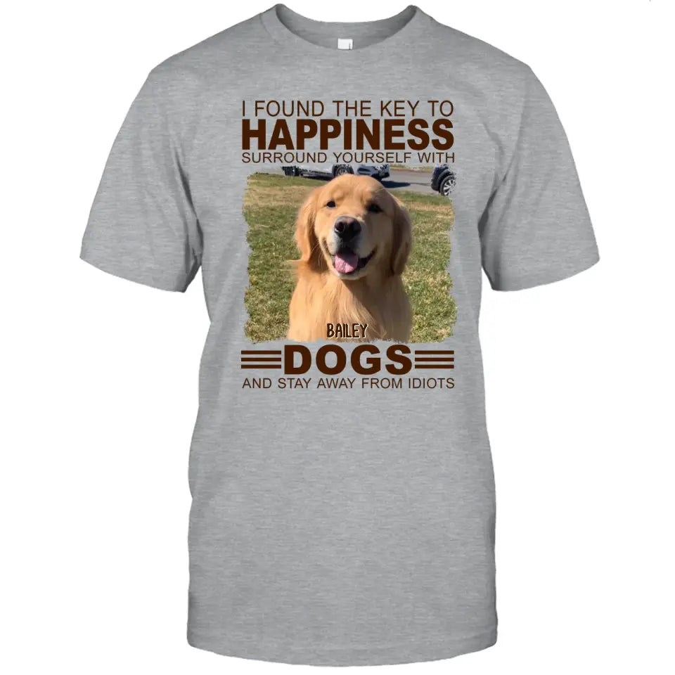 I Found The Key To Happiness- Personalized Dog Photo Shirt - Gift for Dog Lovers - Mother's Day, Father's Day, Christmas Gift