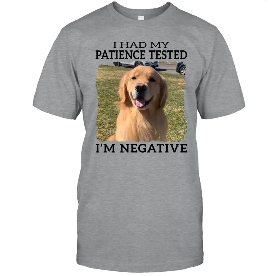 I Had My Patience Tested- Personalized Dog Photo Shirt - Gift for Dog Lovers - Mother's Day, Father's Day, Christmas Gift