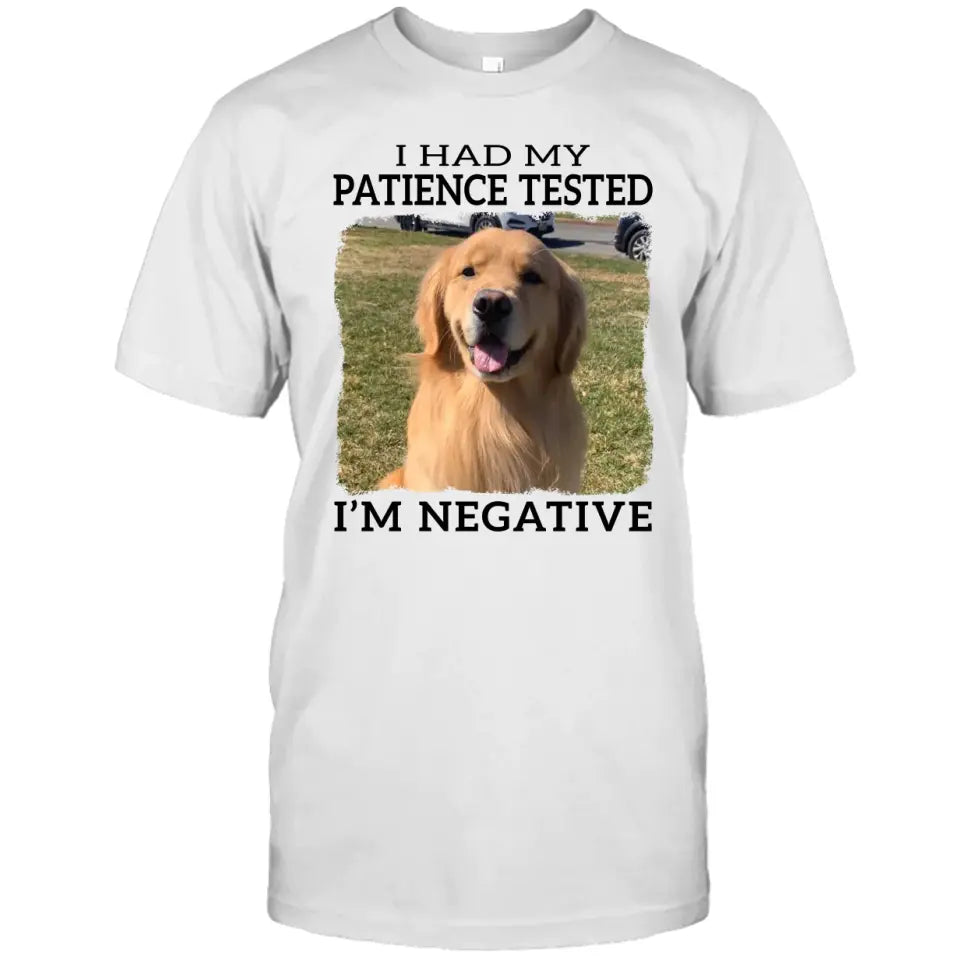 I Had My Patience Tested- Personalized Dog Photo Shirt - Gift for Dog Lovers - Mother's Day, Father's Day, Christmas Gift