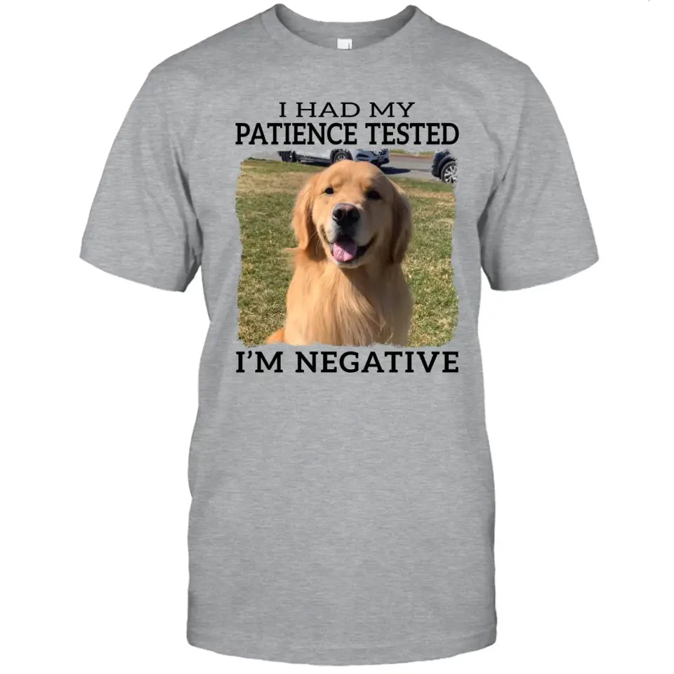 I Had My Patience Tested- Personalized Dog Photo Shirt - Gift for Dog Lovers - Mother's Day, Father's Day, Christmas Gift