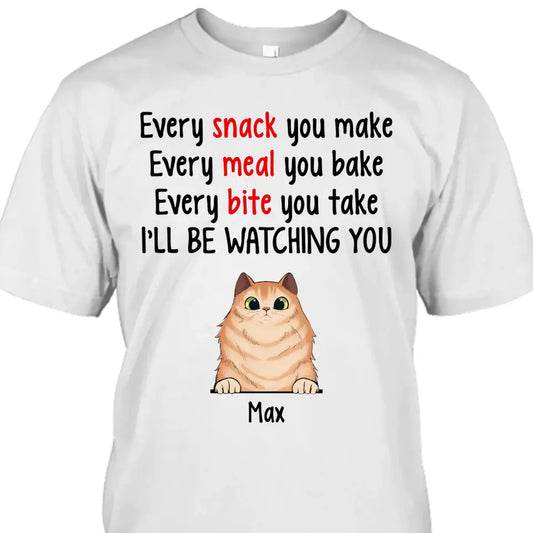 Every Snack You Make - Personalized Cat Breeds T-Shirt and Hoodie - Custom Gift for Cat Lovers - Mother's Day, Father's Day, Christmas Gift