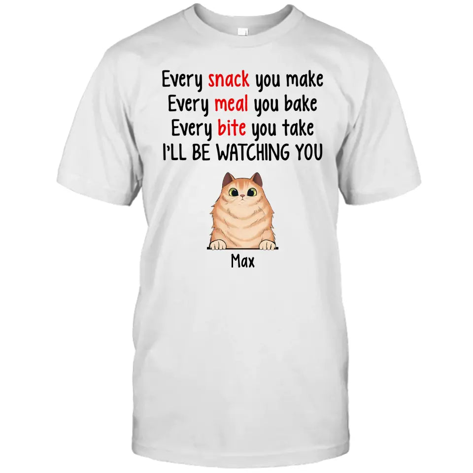 Every Snack You Make - Personalized Cat Breeds T-Shirt and Hoodie - Custom Gift for Cat Lovers - Mother's Day, Father's Day, Christmas Gift