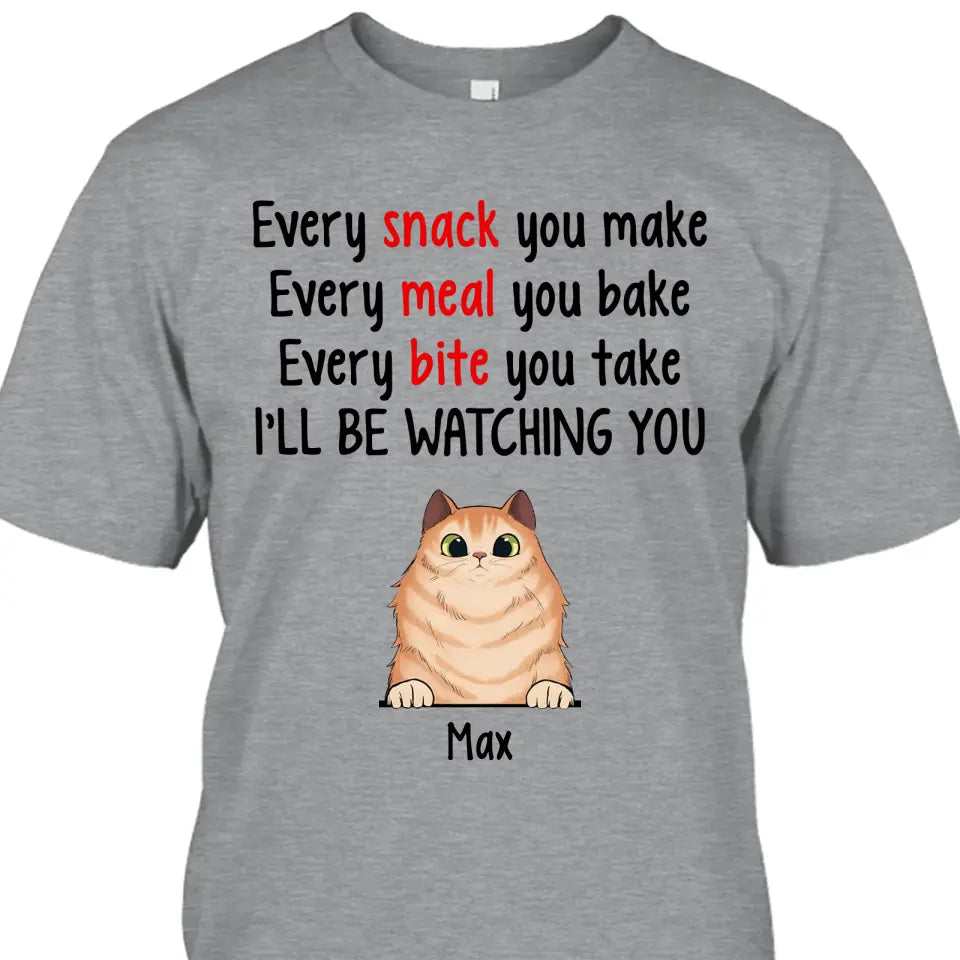 Every Snack You Make - Personalized Cat Breeds T-Shirt and Hoodie - Custom Gift for Cat Lovers - Mother's Day, Father's Day, Christmas Gift