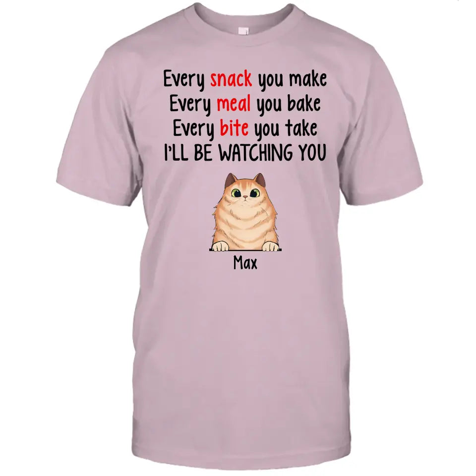 Every Snack You Make - Personalized Cat Breeds T-Shirt and Hoodie - Custom Gift for Cat Lovers - Mother's Day, Father's Day, Christmas Gift