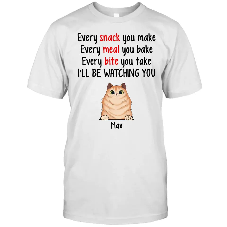 Every Snack You Make - Personalized Cat Breeds T-Shirt and Hoodie - Custom Gift for Cat Lovers - Mother's Day, Father's Day, Christmas Gift