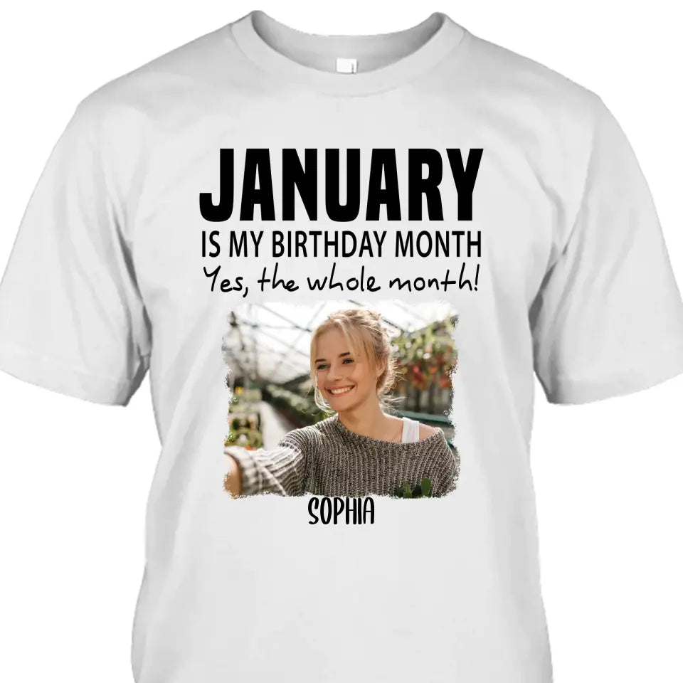 It is My Birthday Yes The Whole Month - Personalized Photo T-Shirt and Hoodie - Birthday Gift