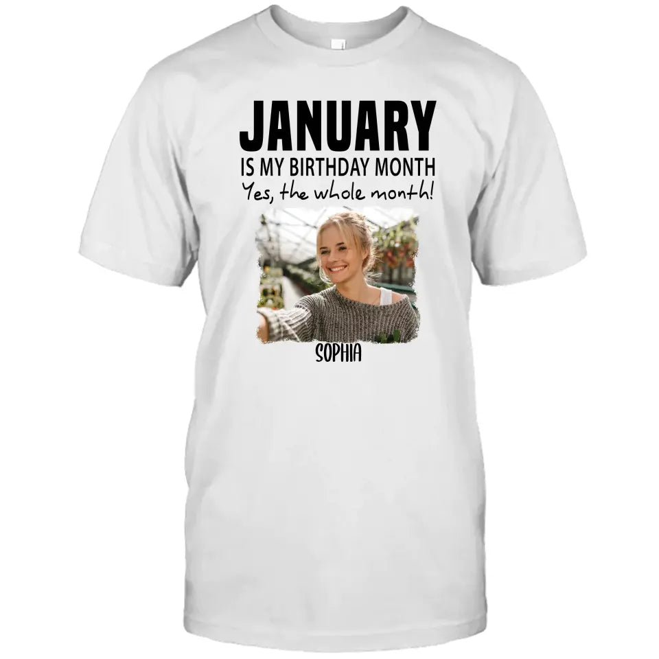 It is My Birthday Yes The Whole Month - Personalized Photo T-Shirt and Hoodie - Birthday Gift