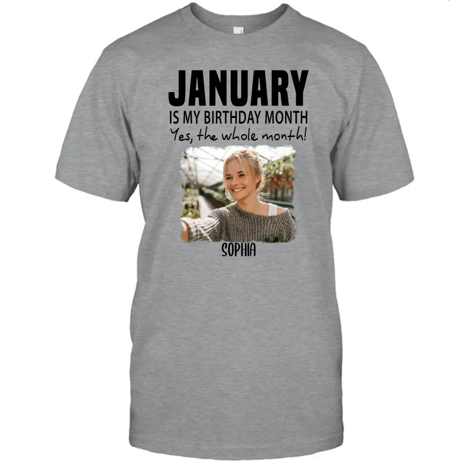 It is My Birthday Yes The Whole Month - Personalized Photo T-Shirt and Hoodie - Birthday Gift