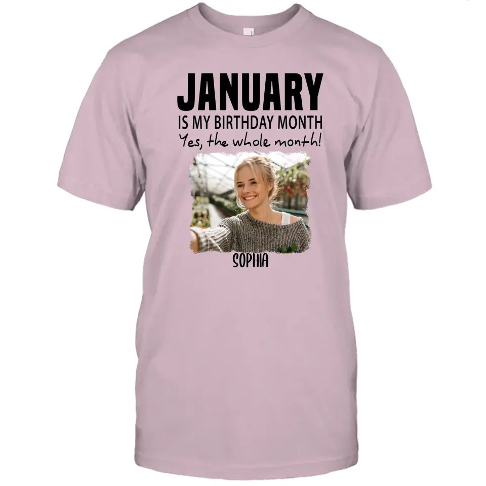 It is My Birthday Yes The Whole Month - Personalized Photo T-Shirt and Hoodie - Birthday Gift