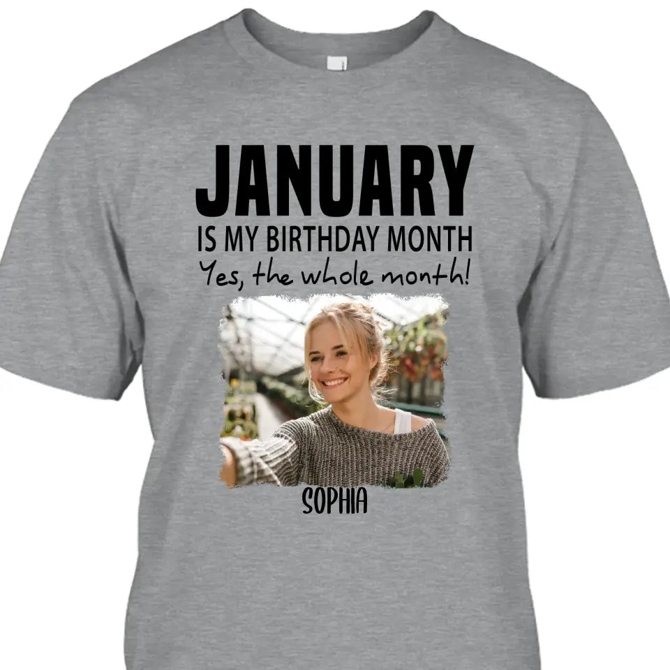 It is My Birthday Yes The Whole Month - Personalized Photo T-Shirt and Hoodie - Birthday Gift