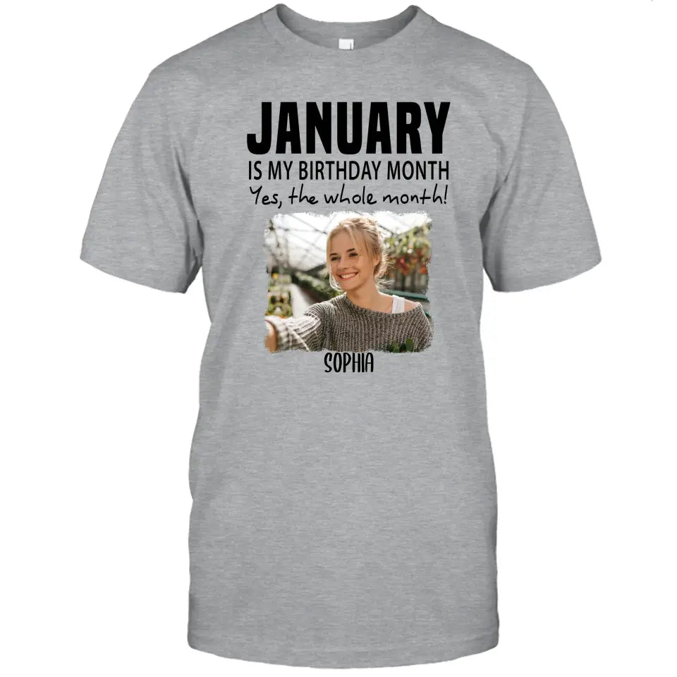 It is My Birthday Yes The Whole Month - Personalized Photo T-Shirt and Hoodie - Birthday Gift