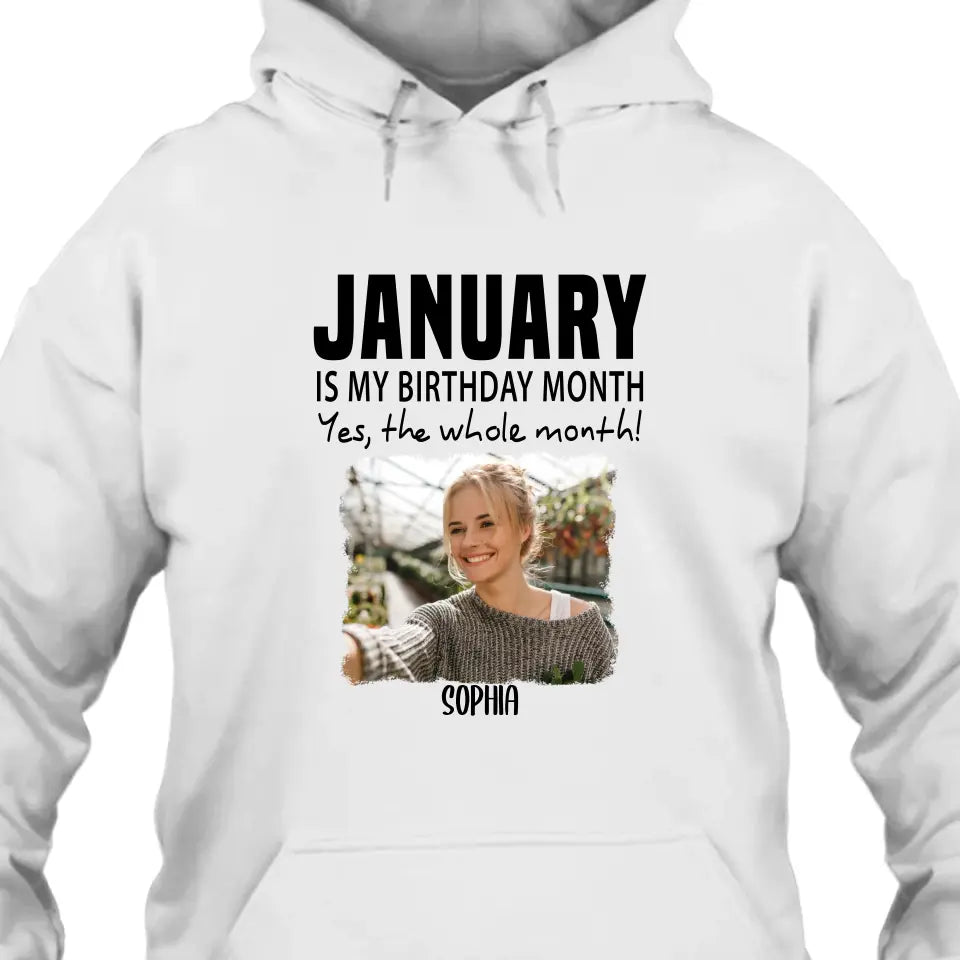 It is My Birthday Yes The Whole Month - Personalized Photo T-Shirt and Hoodie - Birthday Gift