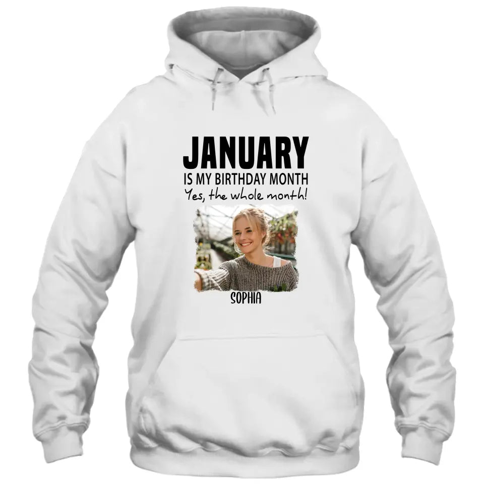 It is My Birthday Yes The Whole Month - Personalized Photo T-Shirt and Hoodie - Birthday Gift