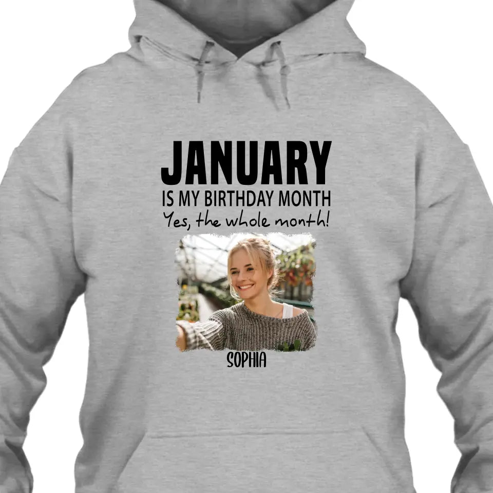 It is My Birthday Yes The Whole Month - Personalized Photo T-Shirt and Hoodie - Birthday Gift