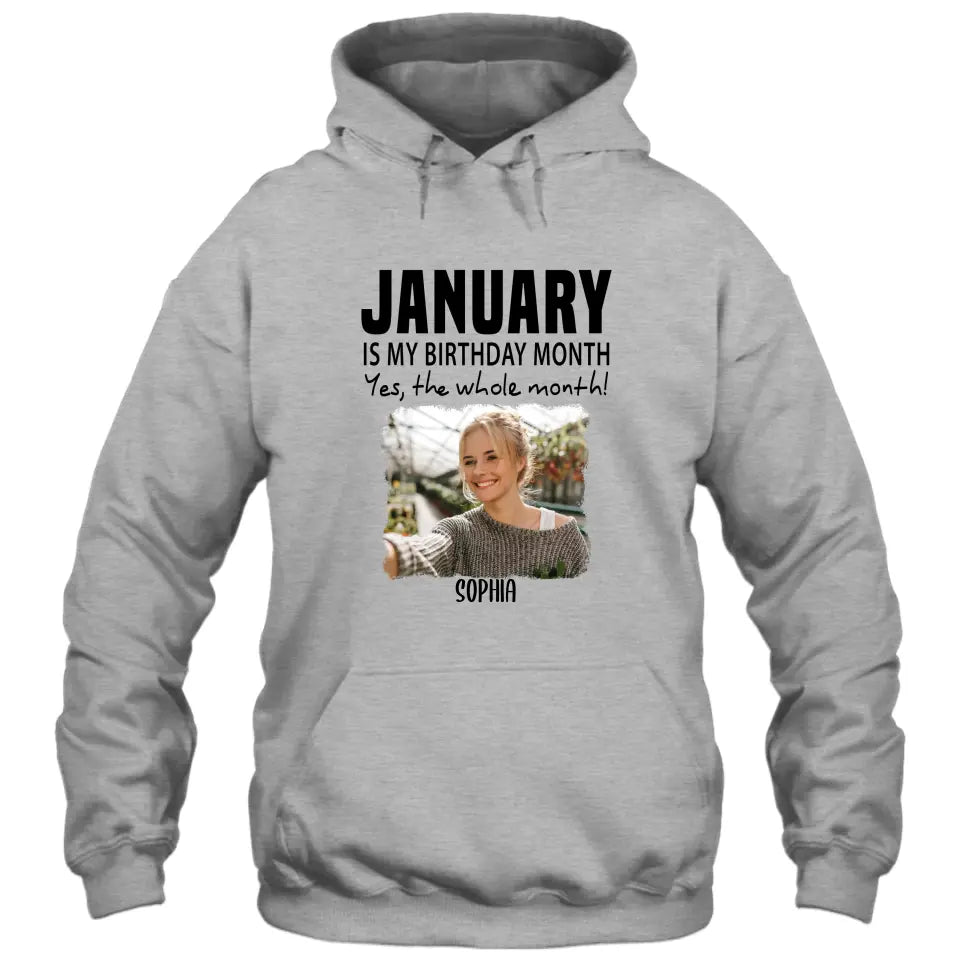 It is My Birthday Yes The Whole Month - Personalized Photo T-Shirt and Hoodie - Birthday Gift