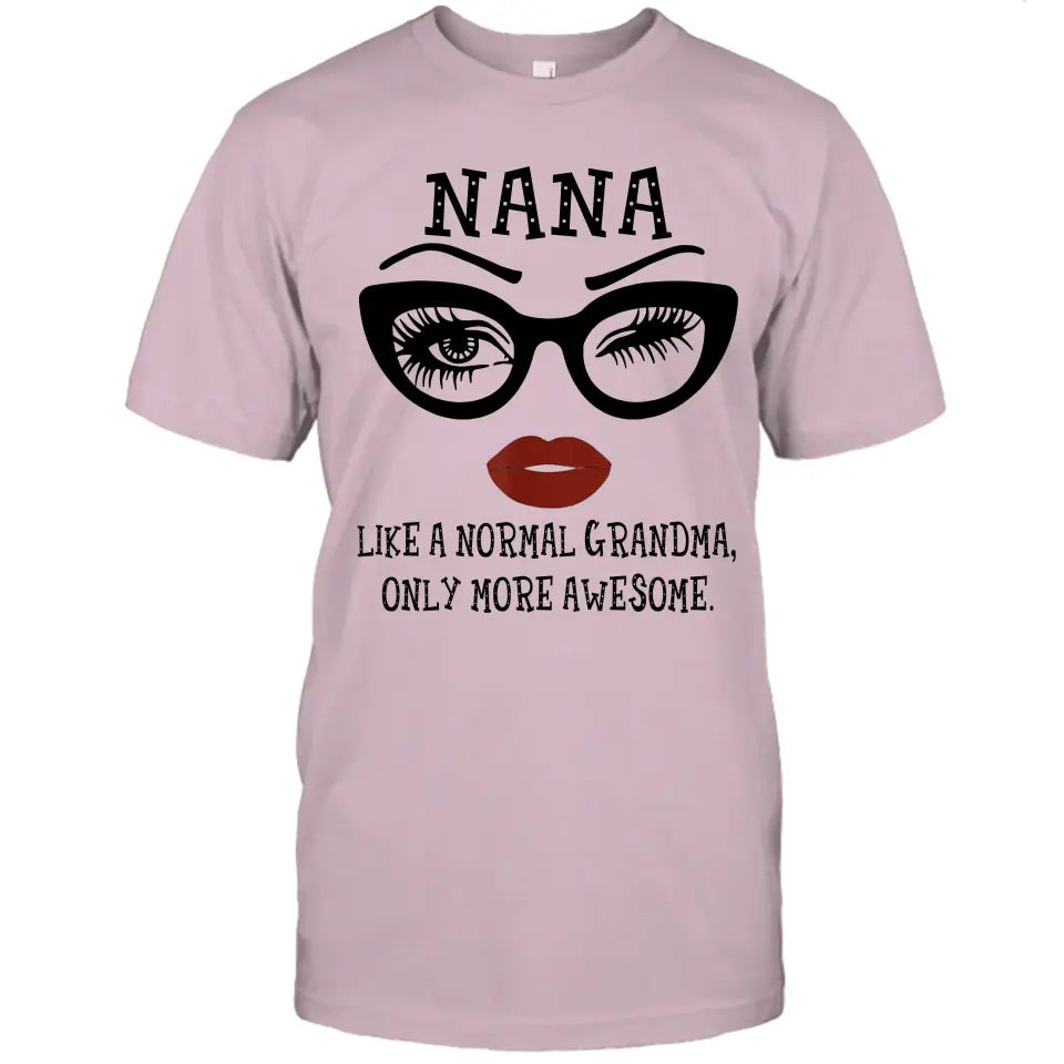 Personalized Funny Grandma Nickname T-Shirt and Hoodie - Like A Normal Grandma Only More Awesome - Custom Gift for Mother's Day, Christmas