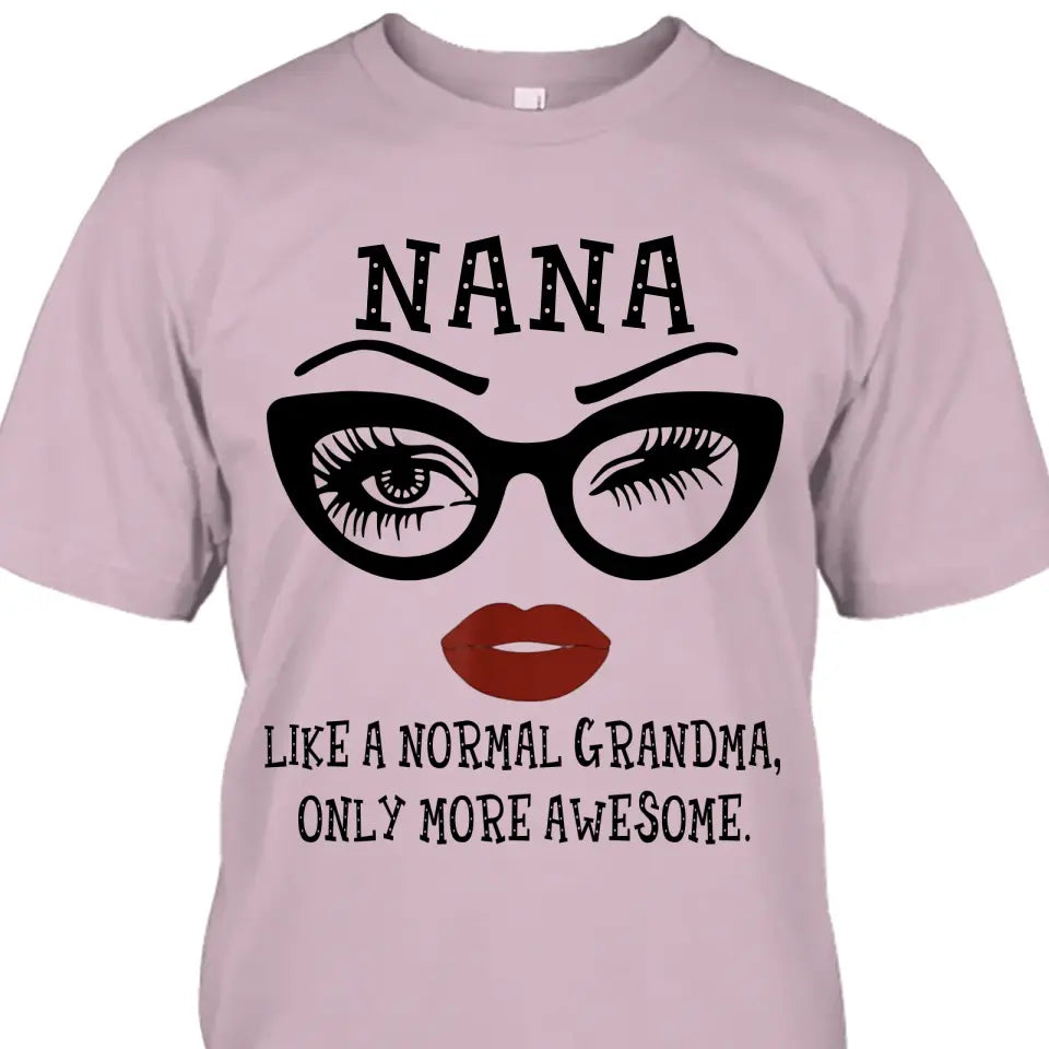 Personalized Funny Grandma Nickname T-Shirt and Hoodie - Like A Normal Grandma Only More Awesome - Custom Gift for Mother's Day, Christmas