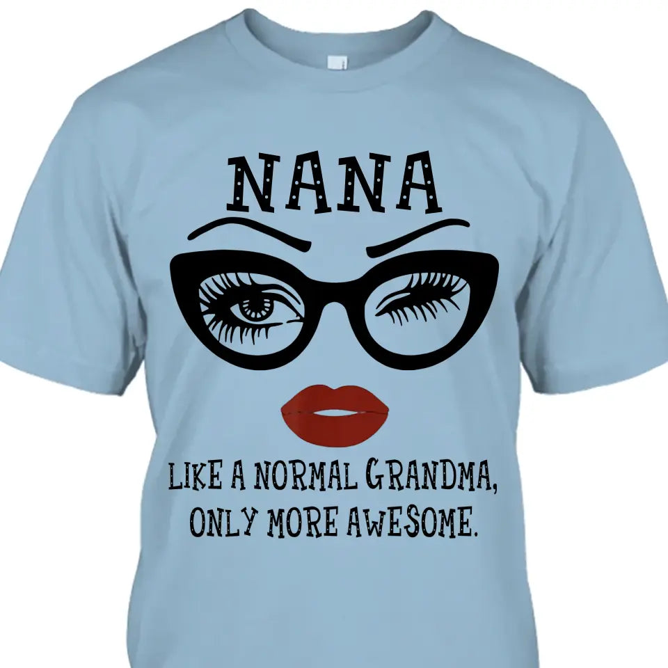 Personalized Funny Grandma Nickname T-Shirt and Hoodie - Like A Normal Grandma Only More Awesome - Custom Gift for Mother's Day, Christmas