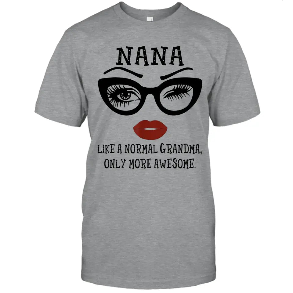 Personalized Funny Grandma Nickname T-Shirt and Hoodie - Like A Normal Grandma Only More Awesome - Custom Gift for Mother's Day, Christmas