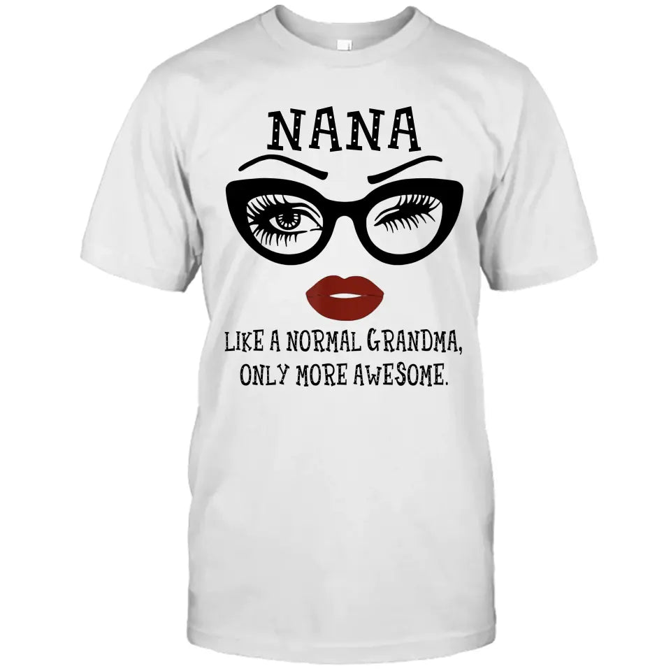 Personalized Funny Grandma Nickname T-Shirt and Hoodie - Like A Normal Grandma Only More Awesome - Custom Gift for Mother's Day, Christmas