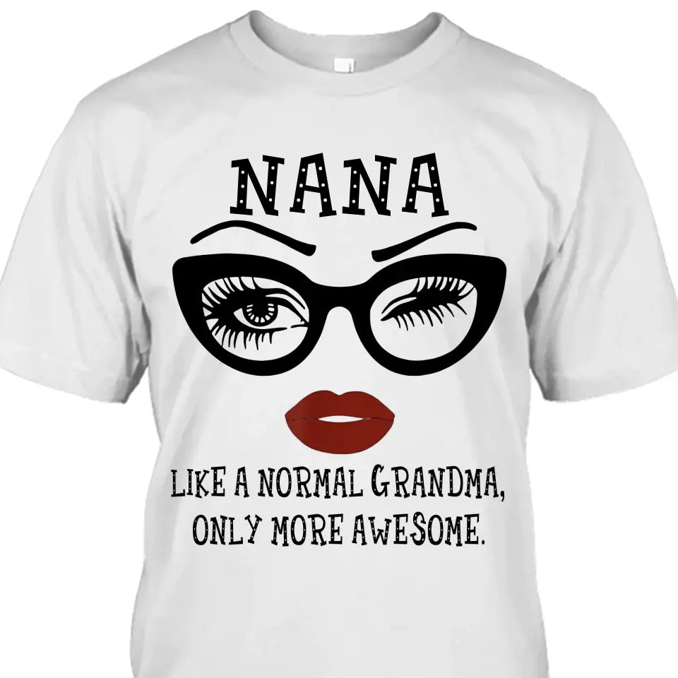 Personalized Funny Grandma Nickname T-Shirt and Hoodie - Like A Normal Grandma Only More Awesome - Custom Gift for Mother's Day, Christmas