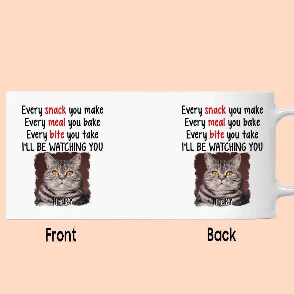 Every Snack You Make - Personalized Cat Photo Mug - Custom Gift for Cat Lovers - Mother's Day, Father's Day, Christmas Gift