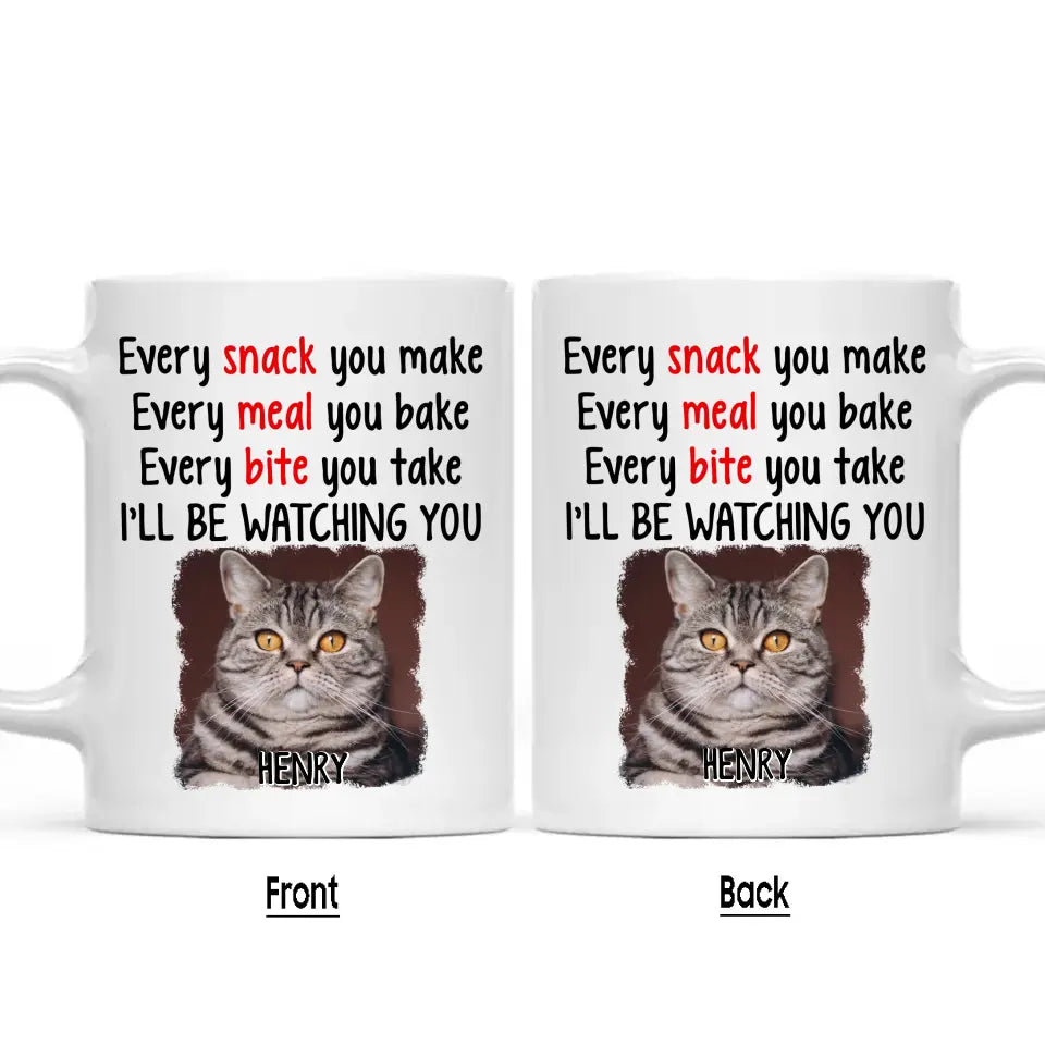 Every Snack You Make - Personalized Cat Photo Mug - Custom Gift for Cat Lovers - Mother's Day, Father's Day, Christmas Gift