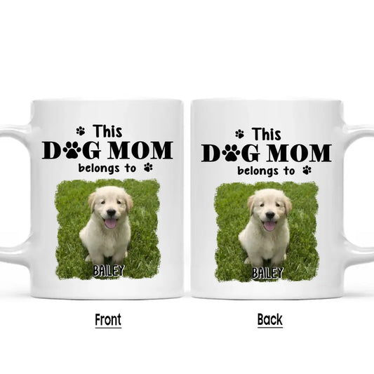 This Dog Mom Belong To - Personalized Photo Mug - Custom Gift for Dog Lovers - Mother's Day, Christmas Gift