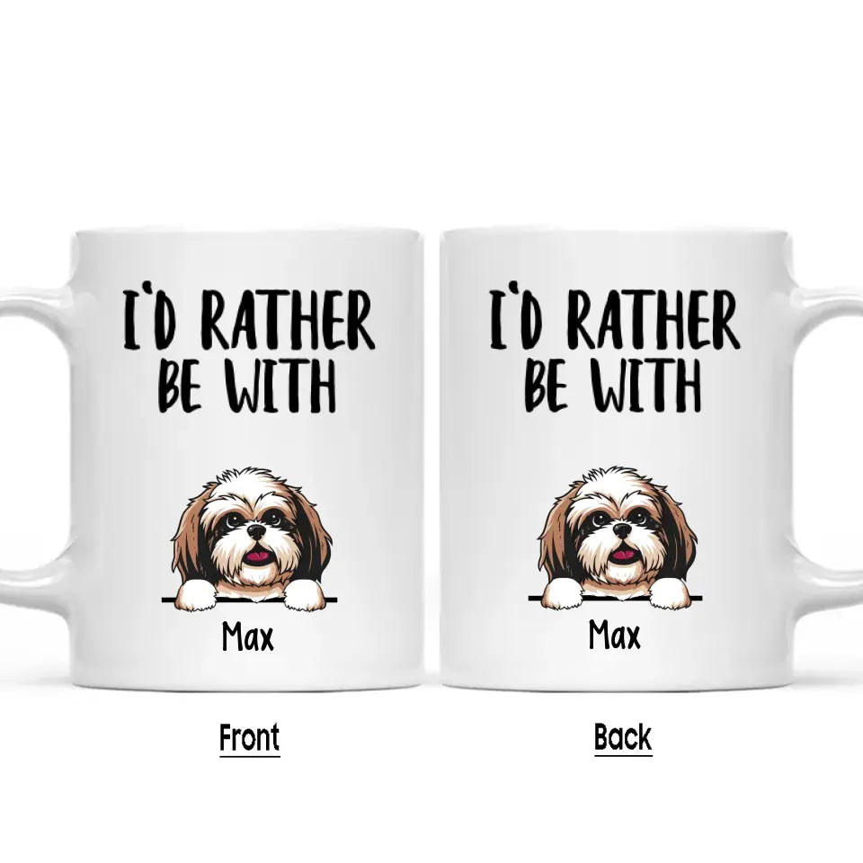 I'd Rather Be With Dog - Personalized Dog Breeds Mug - Funny Gift for Dog Lovers - Mother's Day, Father's Day, Christmas Gift