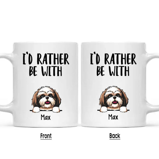 I'd Rather Be With Dog - Personalized Dog Breeds Mug - Funny Gift for Dog Lovers - Mother's Day, Father's Day, Christmas Gift