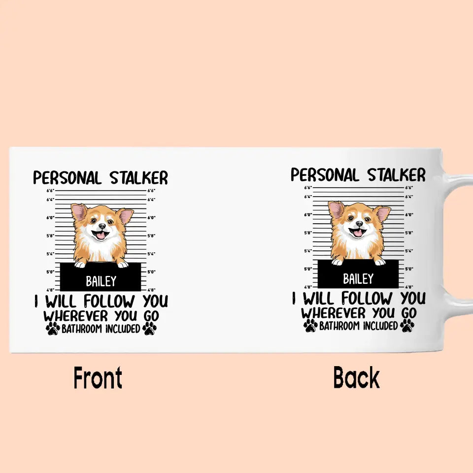 Personal Stalker - Personalized Dog Breeds Mug - Custom Gift for Dog Lovers - Mother's Day, Father's Day, Christmas Gift