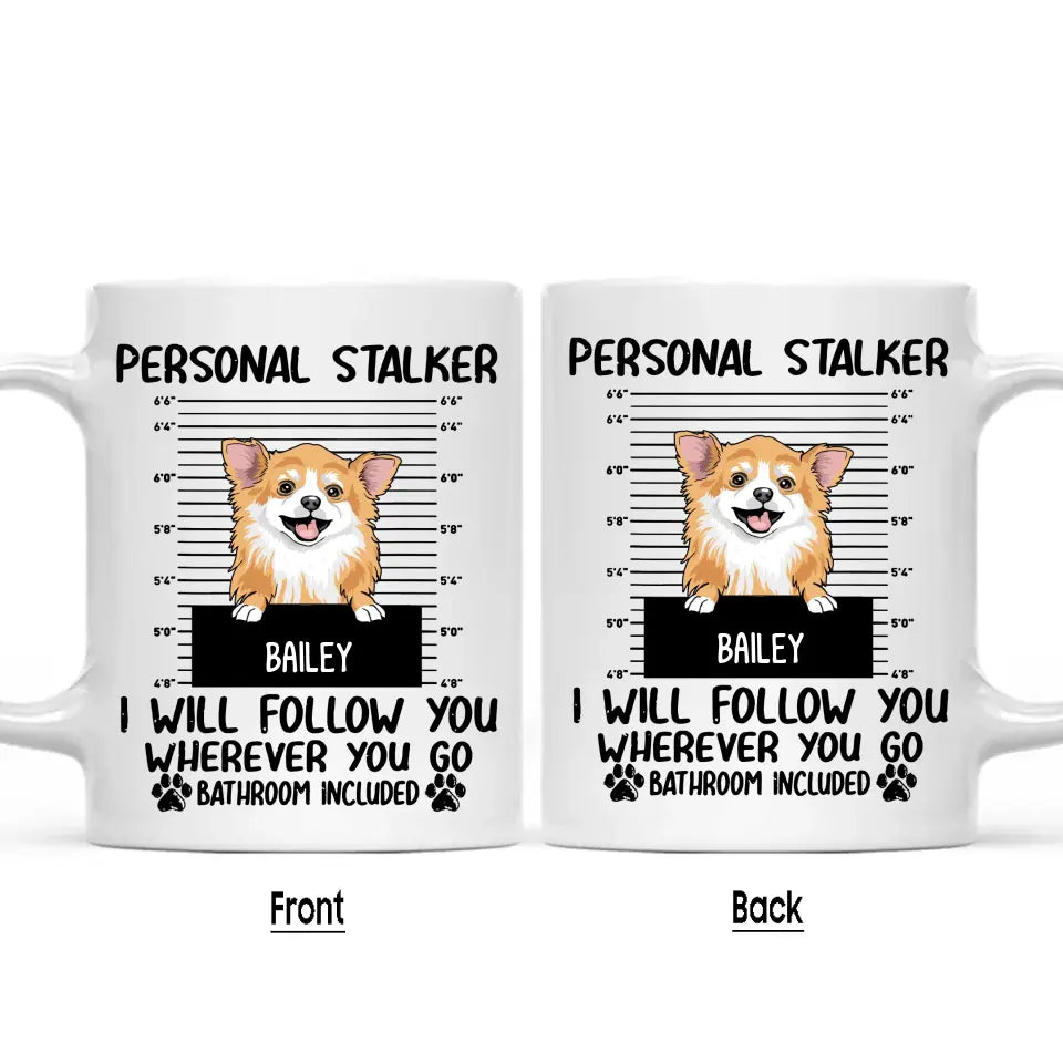 Personal Stalker - Personalized Dog Breeds Mug - Custom Gift for Dog Lovers - Mother's Day, Father's Day, Christmas Gift